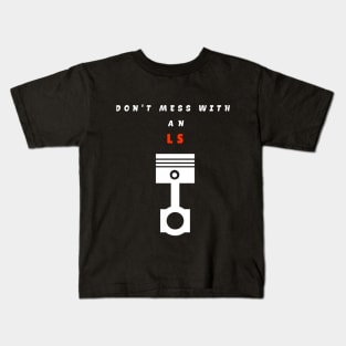 Engine piston "don't mess with an LS" Kids T-Shirt